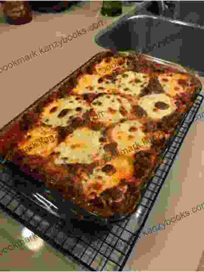 A Sizzling Lasagna Fresh Out Of The Oven, Bubbling With Melted Cheese And Layers Of Flavorful Ingredients 101 Lasagnas Other Layered Casseroles: A Cookbook