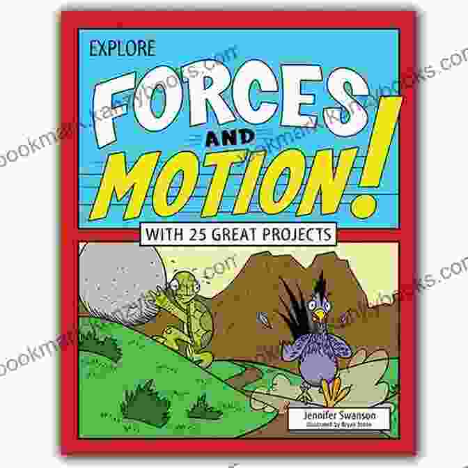 Cover Of The Book 'Explore Forces And Motion' Featuring A Vibrant Depiction Of Gears, Pulleys, And Other Physics Concepts Explore Forces And Motion : With 25 Great Projects (Explore Your World)