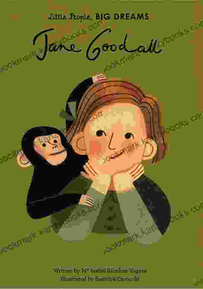 Cover Of The Book 'Little People, Big Dreams: Jane Goodall' By Maria Isabel Sanchez Vegara And Becca Hall Jane Goodall (Little People BIG DREAMS 21)