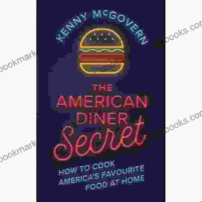 Customer 3 The American Diner Secret: How To Cook America S Favourite Food At Home (The Takeaway Secret)