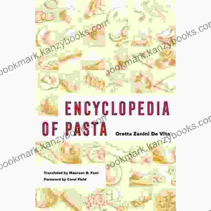 Encyclopedia Of Pasta California Studies In Food And Culture 26 Book Encyclopedia Of Pasta (California Studies In Food And Culture 26)