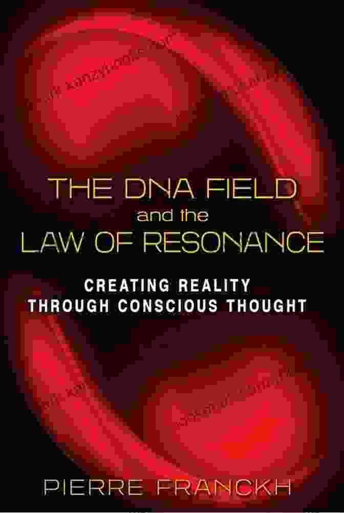 The DNA Field And The Law Of Resonance Book Cover The DNA Field And The Law Of Resonance: Creating Reality Through Conscious Thought