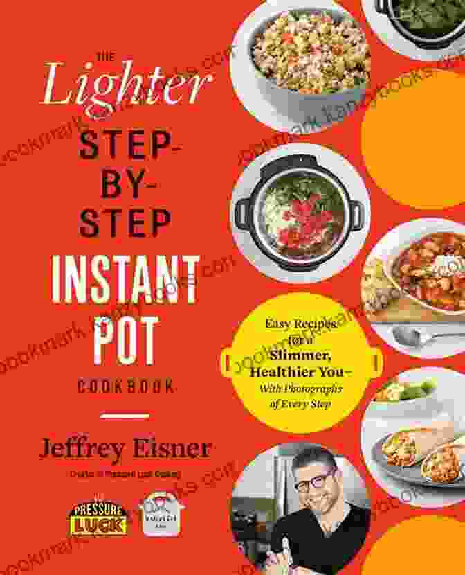 The Lighter Step By Step Instant Pot Cookbook Cover The Lighter Step By Step Instant Pot Cookbook: Easy Recipes For A Slimmer Healthier You With Photographs Of Every Step (Step By Step Instant Pot Cookbooks)