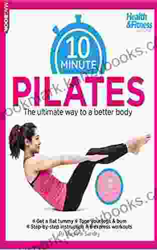 10 Minutes Pilates: Ultimate Way To A Better Body