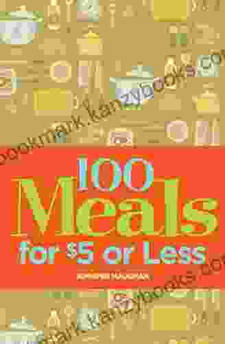 100 Meals For $5 Or Less Jennifer Maughan