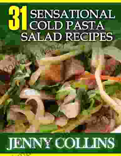 31 Sensational Cold Pasta Salad Recipes (Tastefully Simple Recipes 1)