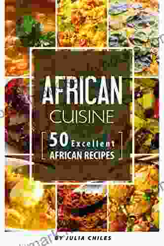 African Cuisine: 50 Excellent African Recipes