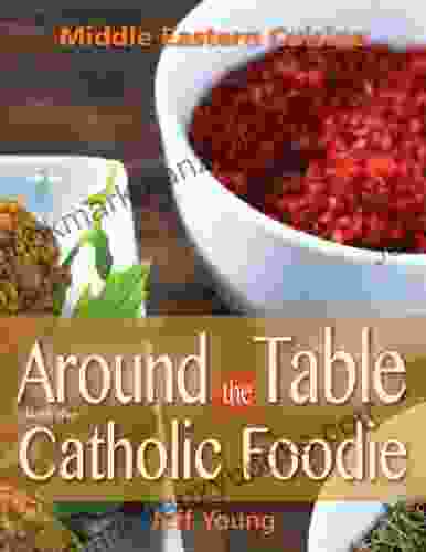 Around The Table With The Catholic Foodie: Middle Eastern Cuisine