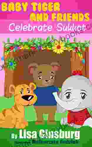 Baby Tiger And Friends Celebrate Sukkot (Baby Tiger And Friends Celebrate The Jewish Holidays 6)