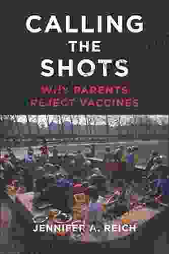 Calling The Shots: Why Parents Reject Vaccines