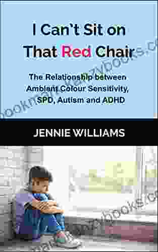 I Can T Sit On That Red Chair: The Relationship Between Ambient Colour Sensitivity SPD Autism And ADHD