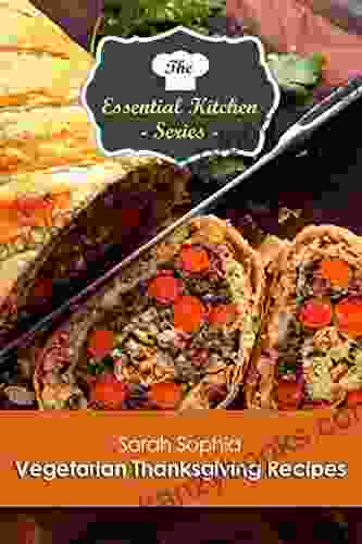 Vegetarian Thanksgiving Recipes (The Essential Kitchen 180)