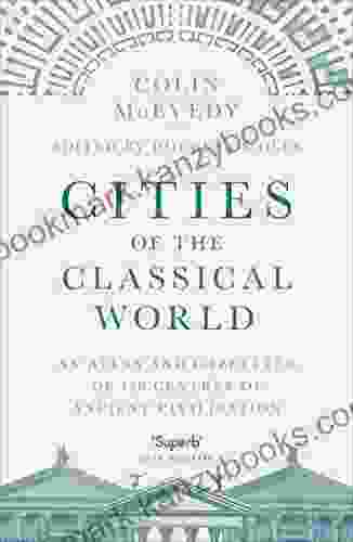 Cities Of The Classical World: An Atlas And Gazetteer Of 120 Centres Of Ancient Civilization