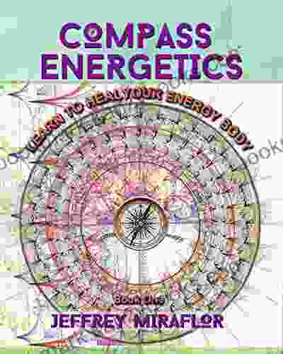 Compass Energetics: Learn To Heal Your Energy Body