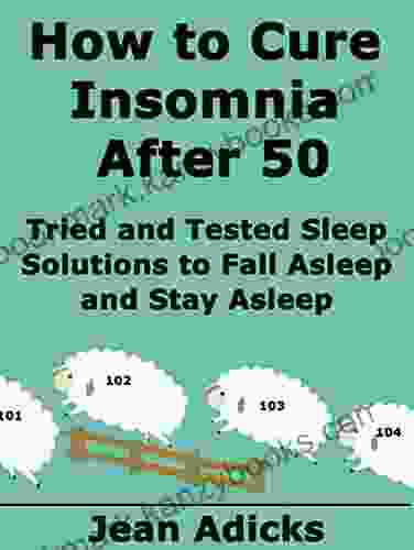 How To Cure Insomnia After 50: Tried And Tested Sleep Solutions To Fall Asleep And Stay Asleep