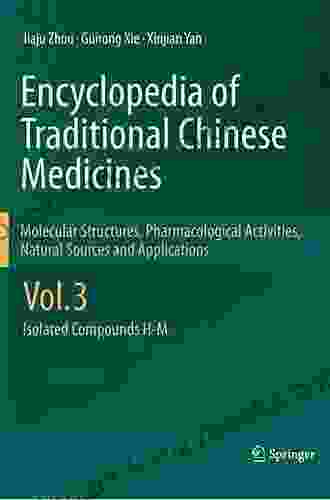 Encyclopedia Of Traditional Chinese Medicines Molecular Structures Pharmacological Activities Natural Sources And Applications: Vol 4: Isolated Compounds N S