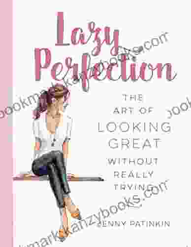 Lazy Perfection: The Art of Looking Great Without Really Trying