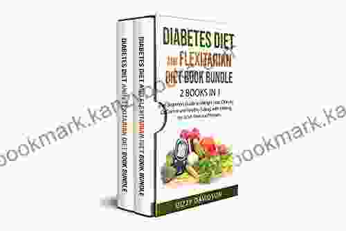 Diabetes Diet And Flexitarian Diet Bundle: 2 In 1 A Beginners Guide On Dieting Weight Loss Obesity Control And Healthy Eating With Dieting Women (Dieting Weight Loss For Beginners)