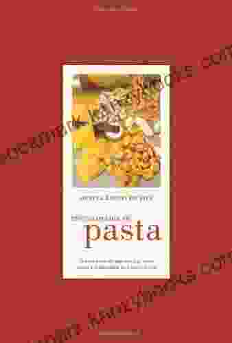 Encyclopedia Of Pasta (California Studies In Food And Culture 26)