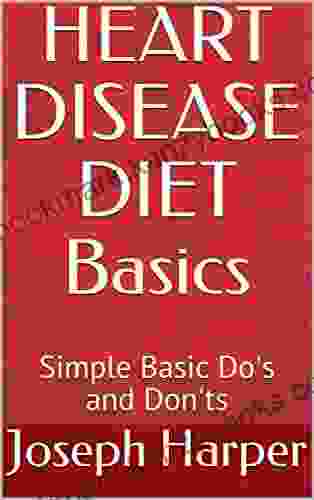 HEART DISEASE DIET Basics: Simple Basic Do S And Don Ts