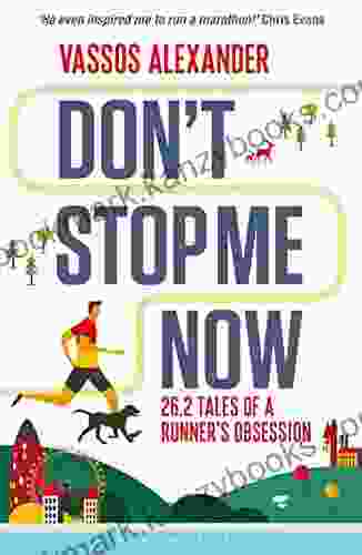 Don t Stop Me Now: 26 2 Tales of a Runner s Obsession