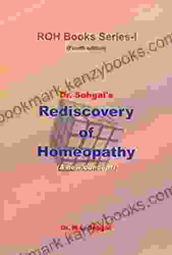 Dr Sehgal S Rediscovery Of Homeopathy: (A New Concept) (ROH 1)