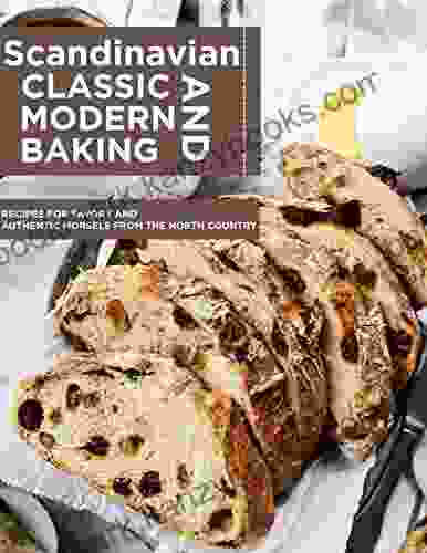 Scandinavian Classic And Modern Baking Recipes For Savory And Authentic Morsels From The North Country: All Time Best Cooking Holidays