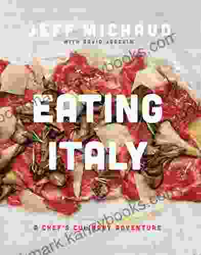 Eating Italy: A Chef S Culinary Adventure