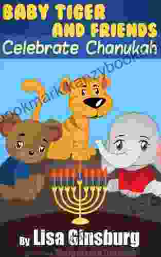 Baby Tiger And Friends Celebrate Chanukah (Baby Tiger And Friends Celebrate The Jewish Holidays 1)