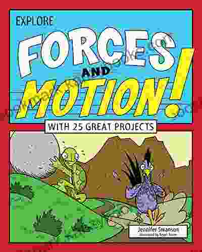 Explore Forces And Motion : With 25 Great Projects (Explore Your World)