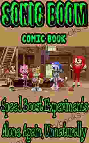 Sonic boom comic book: Speed Boost Experiments Alone Again Unnaturally