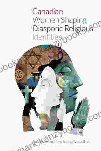 Canadian Women Shaping Diasporic Religious Identities (Studies In Women And Religion 13)