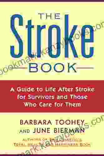 The Stroke Book: A Guide To Life After Stroke For Survivors And Those Who Care For Them