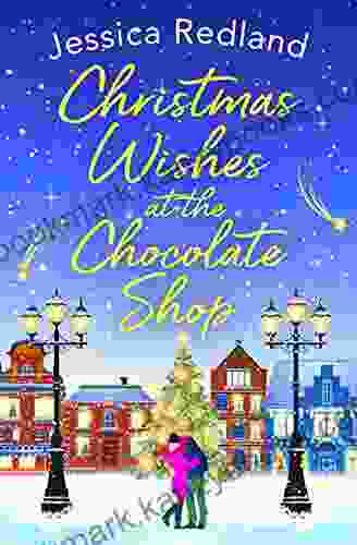 Christmas Wishes At The Chocolate Shop: The Perfect Festive Treat From Jessica Redland (Christmas On Castle Street 1)