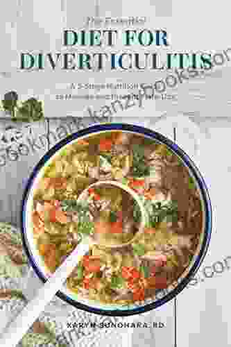 Essential Diet For Diverticulitis: A 3 Stage Nutrition Guide To Manage And Prevent Flare Ups