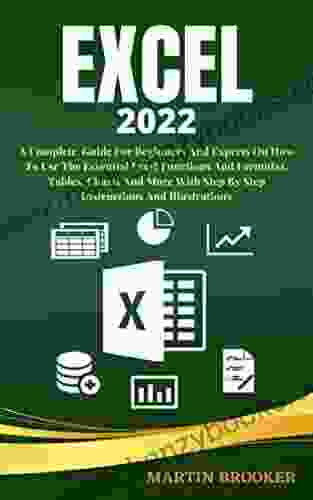 Excel 2024: A Well Detailed User Guide For Beginners And Experts On How To Use The Essential Excel Functions And Formulas Tables Charts And More With Step By Step Instructions And Illustrations