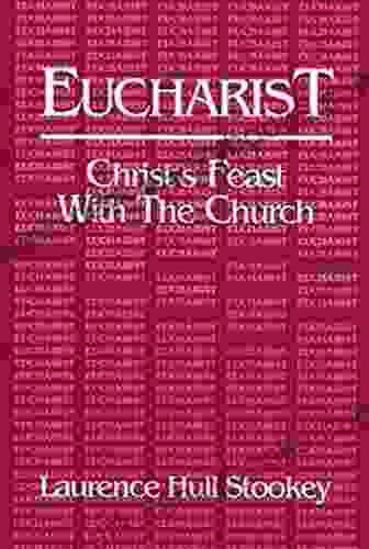 Eucharist: Christ S Feast With The Church