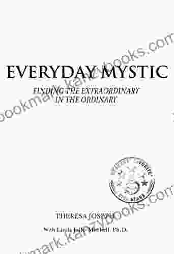 Everyday Mystic: Finding The Extraordinary In The Ordinary