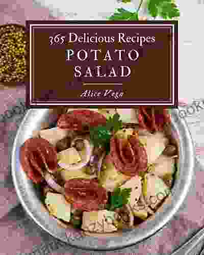 365 Delicious Potato Salad Recipes: Everything You Need In One Potato Salad Cookbook