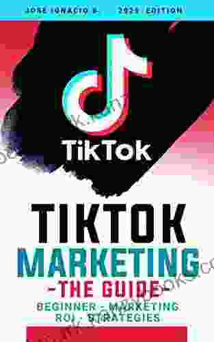 Tik Tok Marketing The Guide: Everything You Need To Know About Marketing In The TIK TOK App