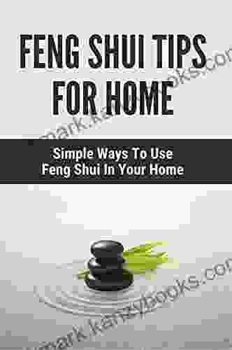 Feng Shui Tips For Home: Simple Ways To Use Feng Shui In Your Home: Feng Shui Solutions For House