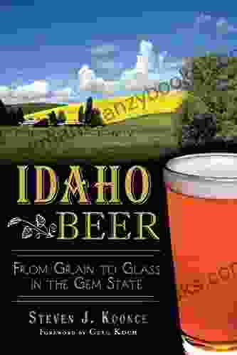 Idaho Beer: From Grain To Glass In The Gem State (American Palate)