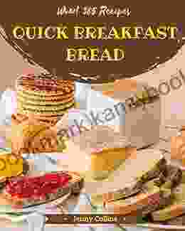 Wow 365 Quick Breakfast Bread Recipes: From The Quick Breakfast Bread Cookbook To The Table