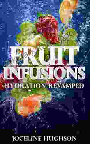 Fruit Infusions Hydration Revamped Fruit Infused With Water: The Best Weight Loss Fruit Infusion Drink Recipes