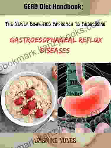 GERD Diet Handbook The Newly Simplified Approach To Addressing Gastroesophageal Reflux Diseases