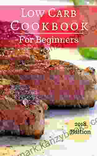 Low Carb Cookbook For Beginners: Healthy And Delicious Low Carb Diet Recipes You Can Easily Make