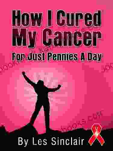 How I Cured My Cancer For Just Pennies A Day