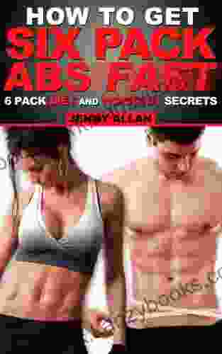 How To Get Six Pack Abs 6 Pack Diet And Workout Secrets