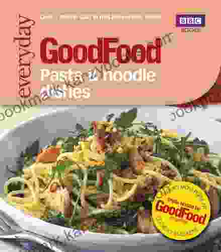 Good Food: Pasta And Noodle Dishes: Triple Tested Recipes (BBC Good Food)