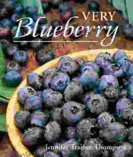 Very Blueberry: A Cookbook Jennifer Trainer Thompson